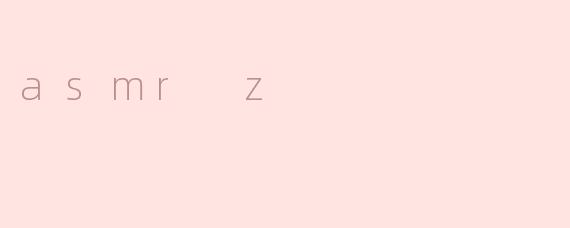 asmr z